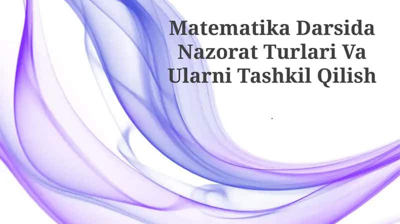 Matematika Darsida Nazorat Turlari Va Ularni Tashkil Qilish 1