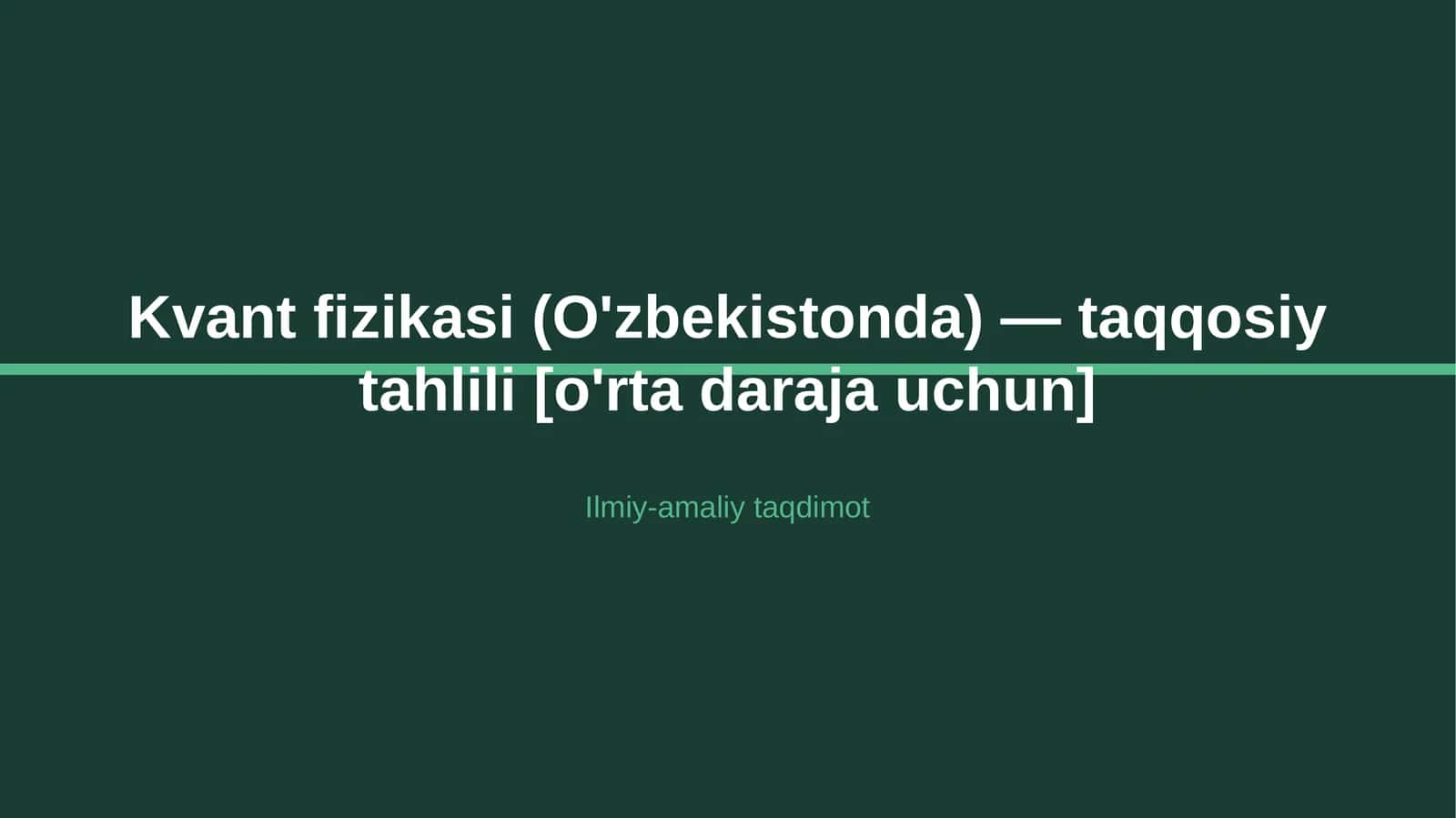 Kvant fizikasi (O'zbekistonda) — taqqosiy tahlili [o'rta daraja uchun] 1