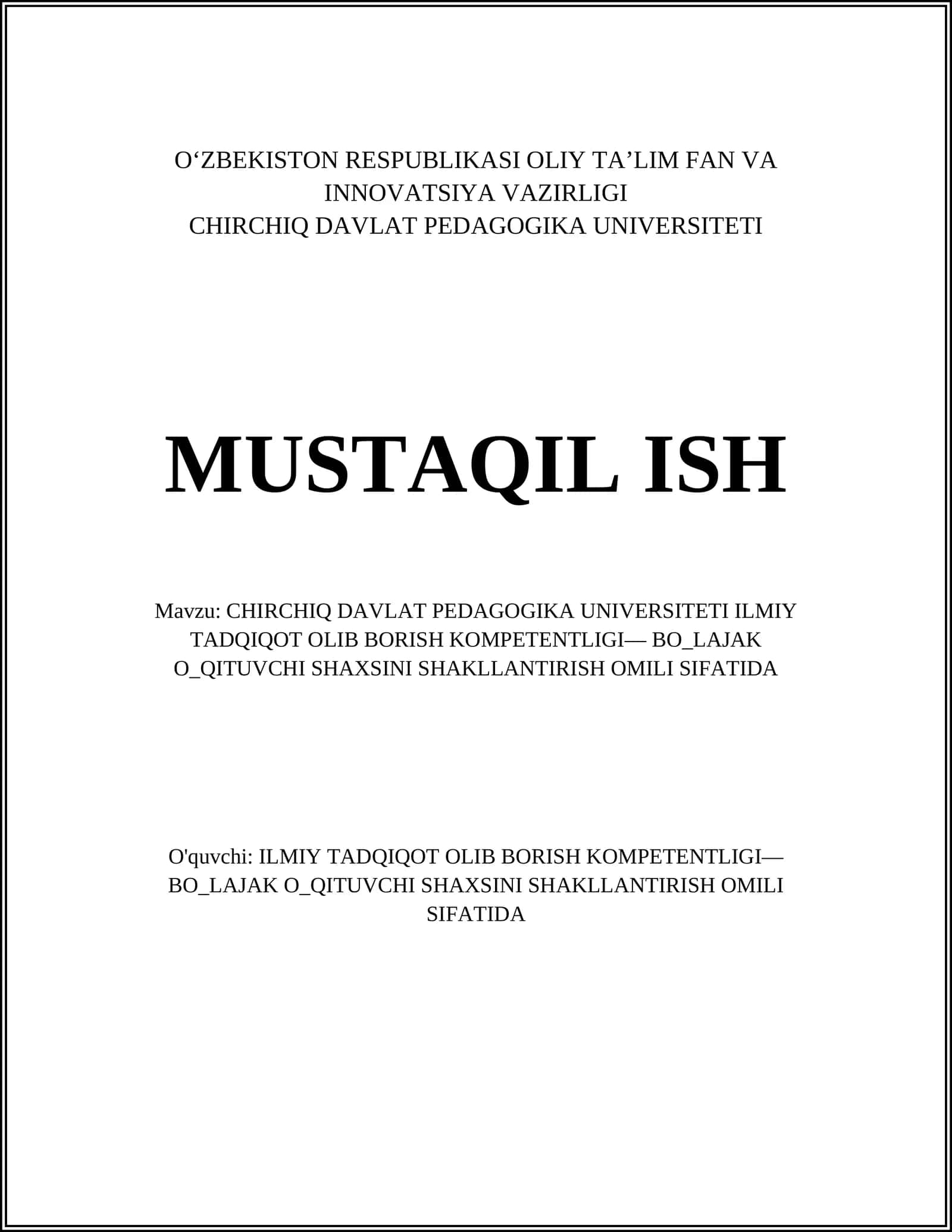 MUSTAQIL ISH Mavzu: CHIRCHIQ DAVLAT PEDAGOGIKA UNIVERSITETI ILMIY TADQIQOT OLIB BORISH KOMPETENTLIGI— BO_LAJAK O_QITUVCHI SHAXSINI SHAKLLANTIRISH OMILI SIFATIDA 1