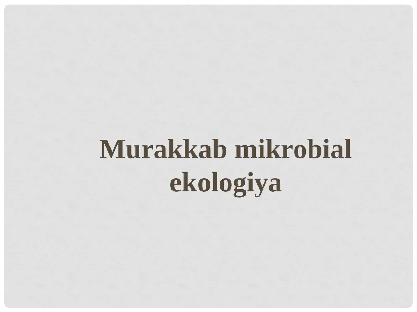 Murakkab mikrobial ekologiya 1