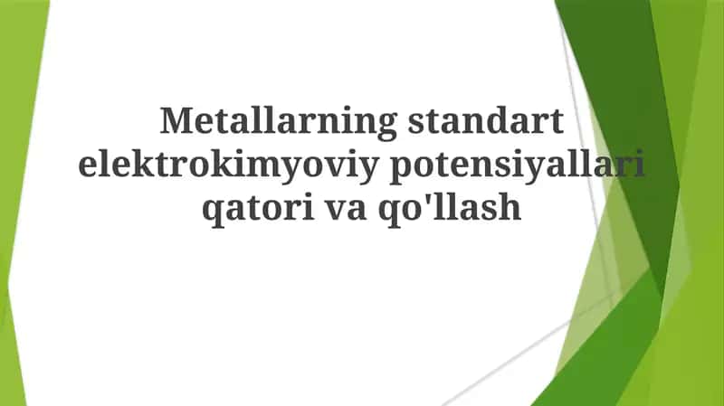 Metallarning standart elektrokimyoviypotensiyallariqatorivaqo'llash 1