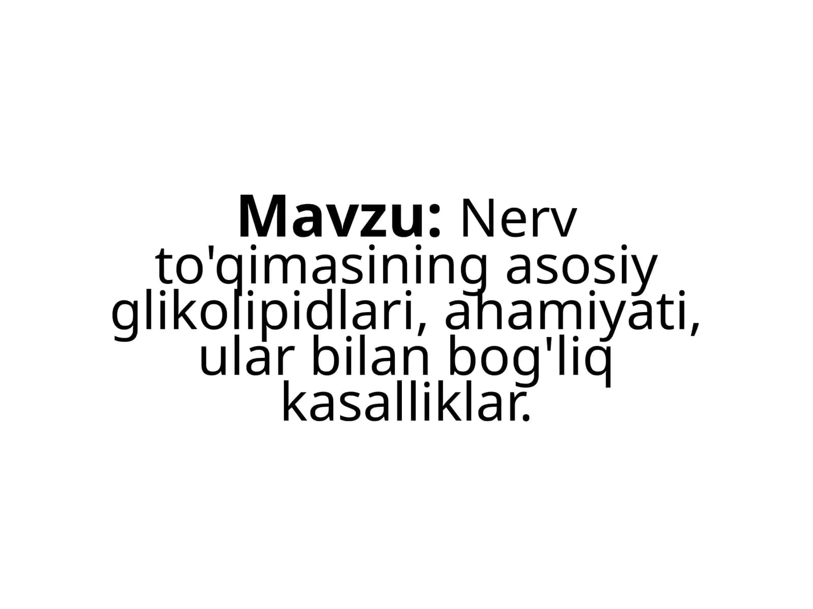 Nerv to'qimasining asosiy glikolipidlari, ahamiyati, ular bilan bog'liq kasalliklar. 1