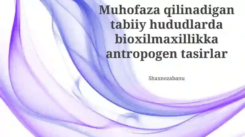 Tabiiy hududlarda bioxilmaxillikka antropogen tasirlar 1