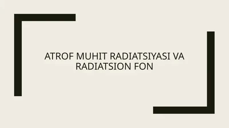 Atrof muhit radiatsiyasi va radiatsion fon 1