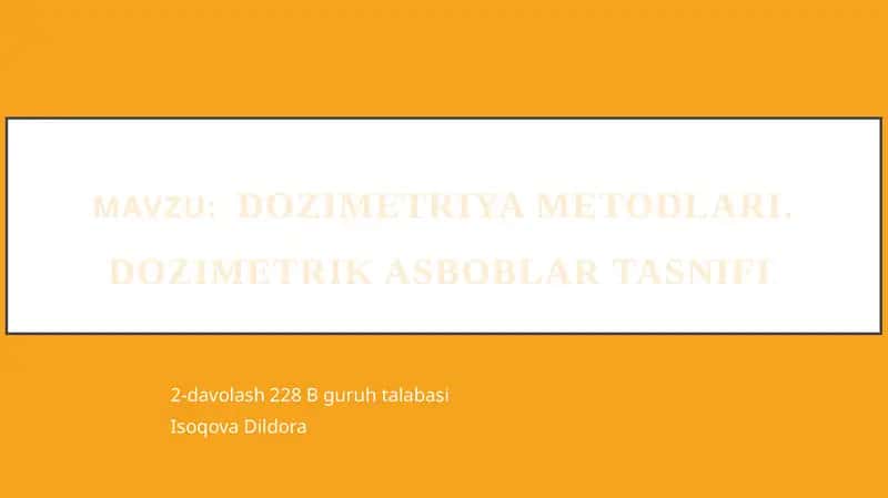 DOZIMETRIYA METODLARI.DOZIMETRIK ASBOBLAR TASNIFI 1
