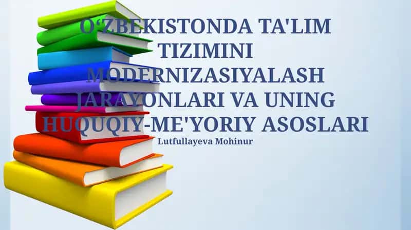 O‘ZBEKISTONDA TA'LIM TIZIMINI MODERNIZASIYALASH JARAYONLARI VA UNING HUQUQIY-ME'YORIY ASOSLARI 1