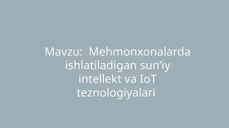 Mehmonxonalarda ishlatiladigan sunʼiy intellekt va IoT teznologiyalari 1