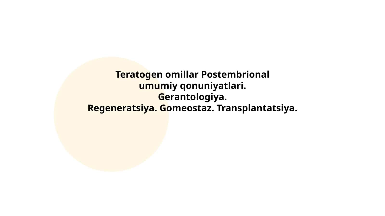 Teratogen omillar Postembrional umumiy qonuniyatlari. Gerantologiya. Regeneratsiya. Gomeostaz. Transplantatsiya 1