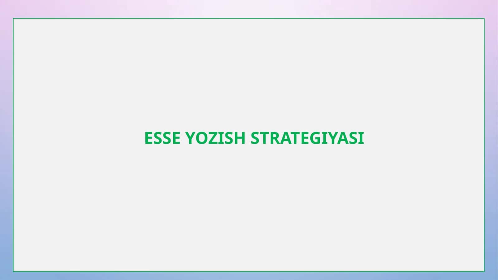 ESSE YOZISH STRATEGIYASI 1