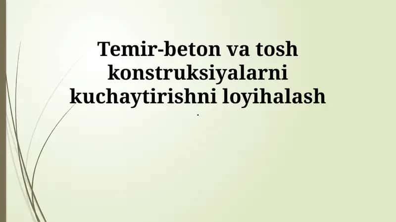Temir-beton va tosh konstruksiyalarni kuchaytirishni loyihalash 1