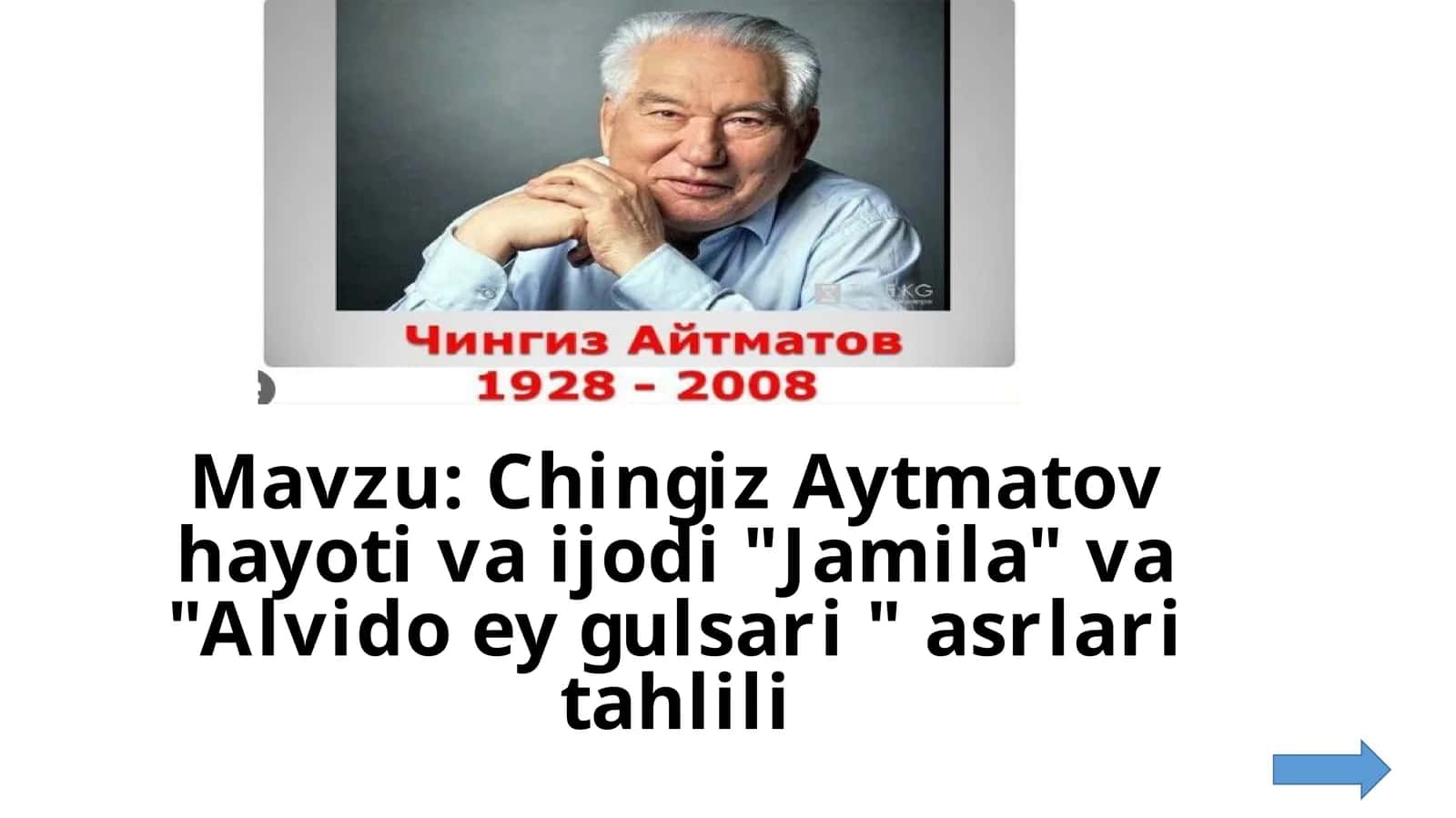 Chingiz Aytmatov hayoti va ijodi "Jamila" va "Alvido ey gulsari " asrlari tahlili 1