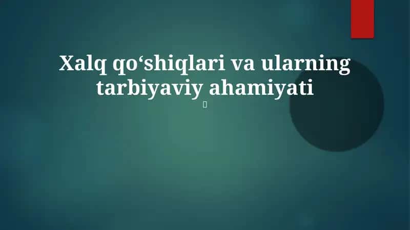 Xalq qo'shiqlari va ularning tarbiyaviy ahamiyati 1