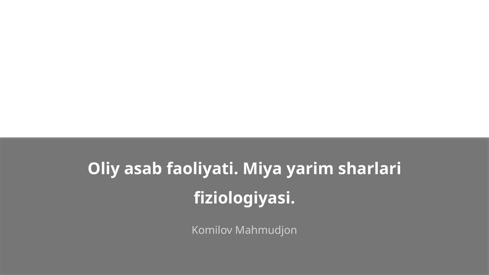 Oliy asab faoliyati. Miya yarim sharlari fiziologiyasi 1