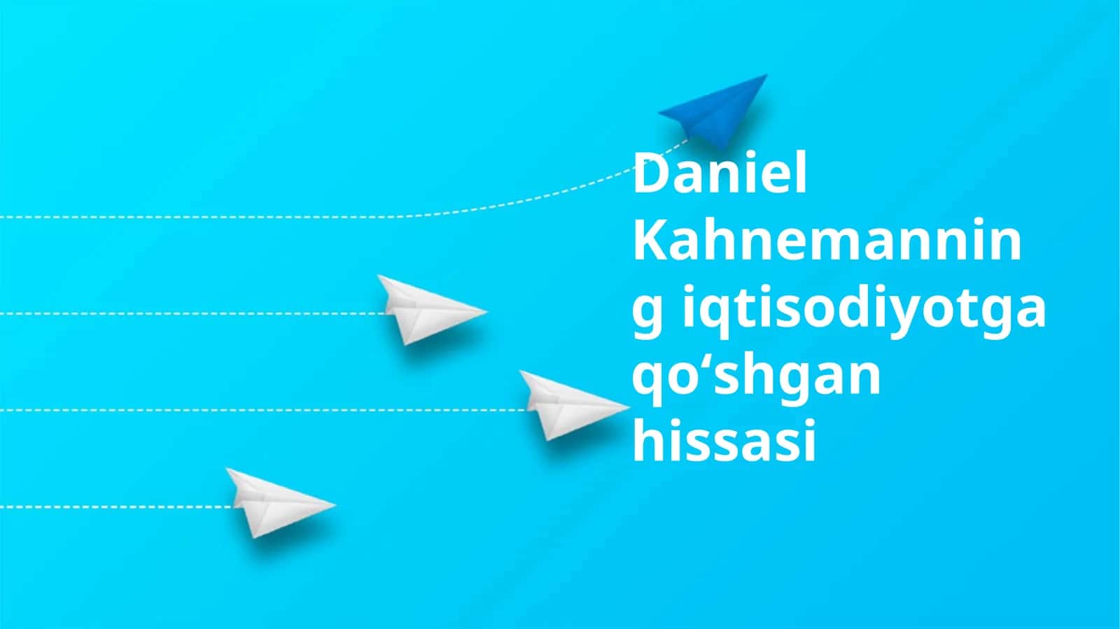 Daniel Kahnemanning iqtisodiyotga qoʻshgan hissasi 1