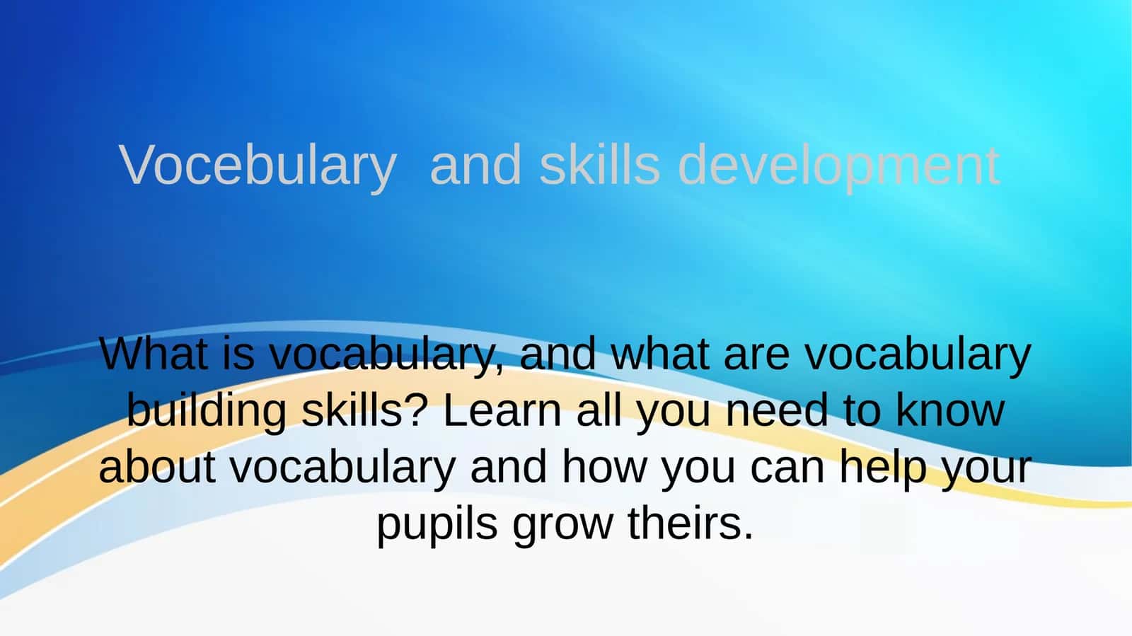 Vocebulary and skills development 1