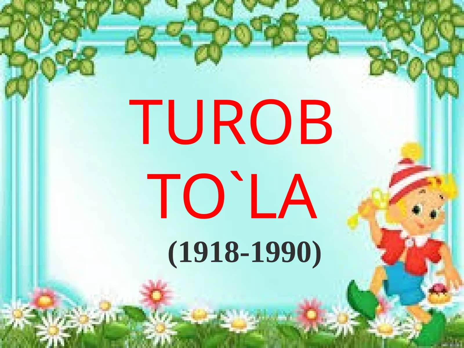 6-sinf Adabiyot fanidan Turob To'la hayoti va ijodi dars taqdimot 1