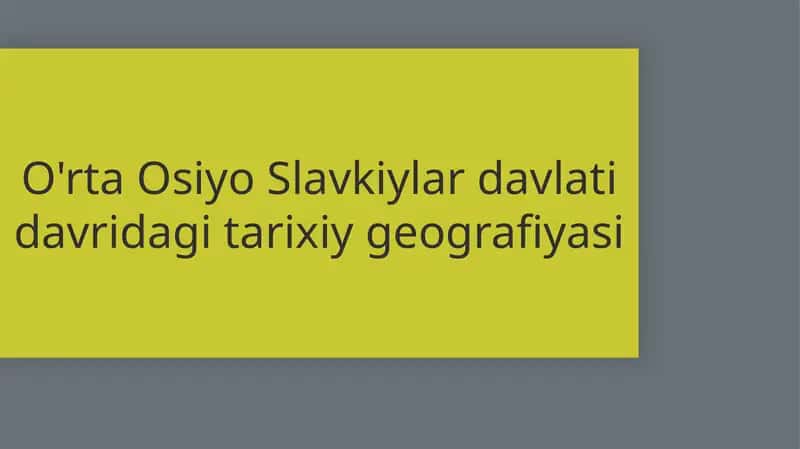 O'rta Osiyo Slavkiy lari davlatidagi tarixiy geografiyasi 1