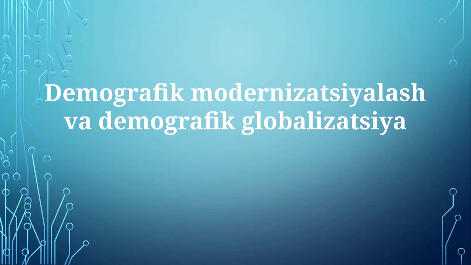 Demografik Modernizatsiya va Globalizatsiyaning Kelajagi 1