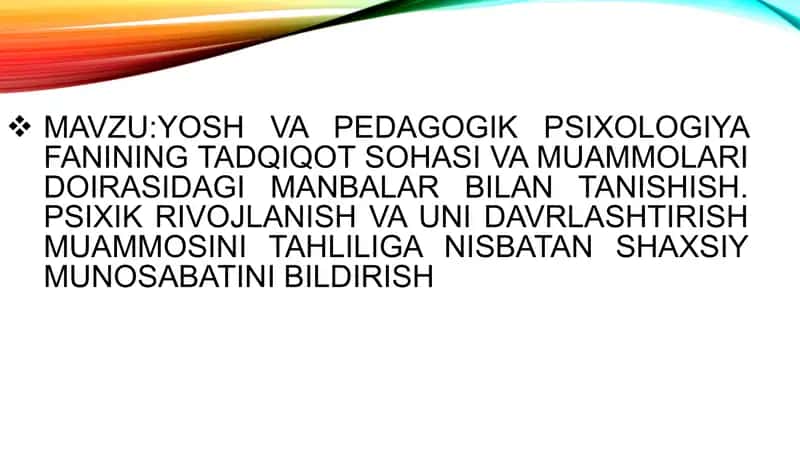 Yosh va pedagogik psixologiya faning tadqiqot sohasi va muammolari doirasidagi muammolar bilan  tanishish. 1