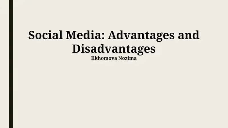 Social Media: Advantages and Disadvantages 1