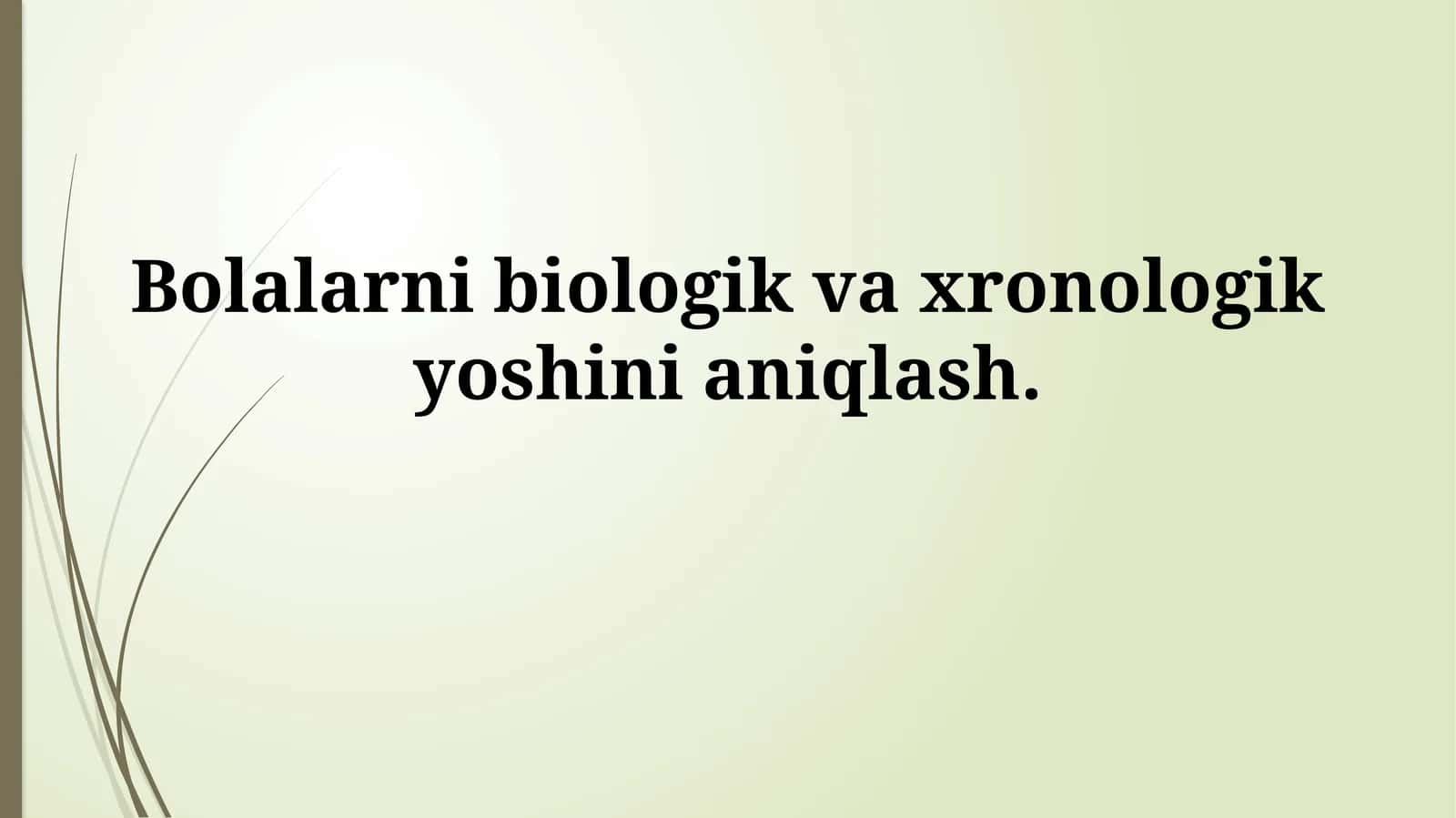 Bolalarni biologik va xronologik yoshinianiqlash 1