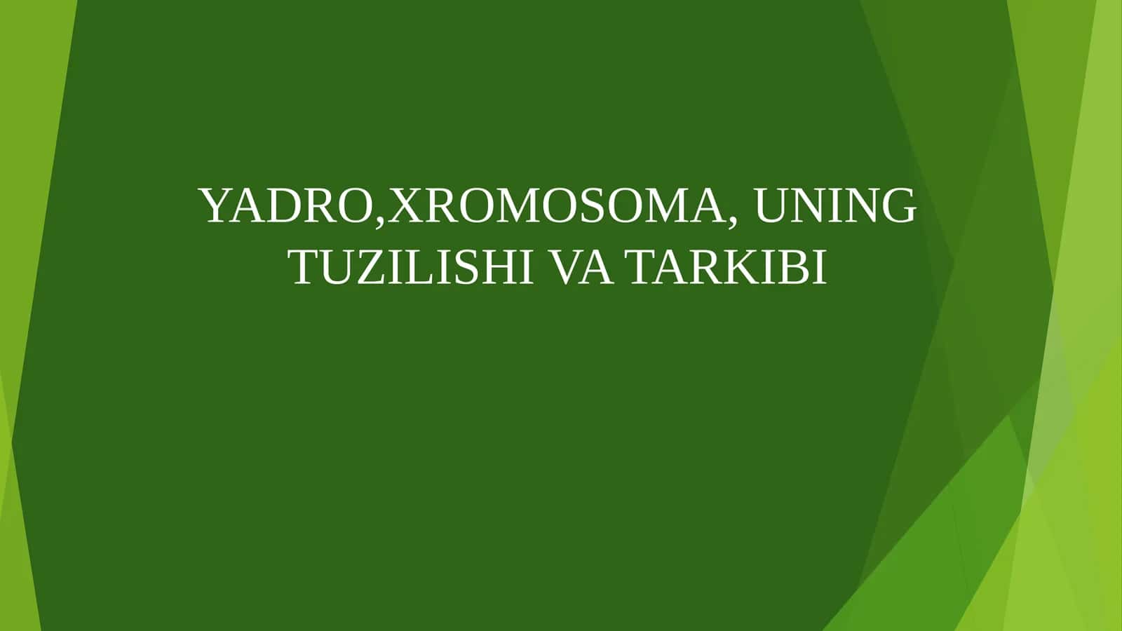 YADRO,XROMOSOMA, UNING TUZILISHI VA TARKIBI 1
