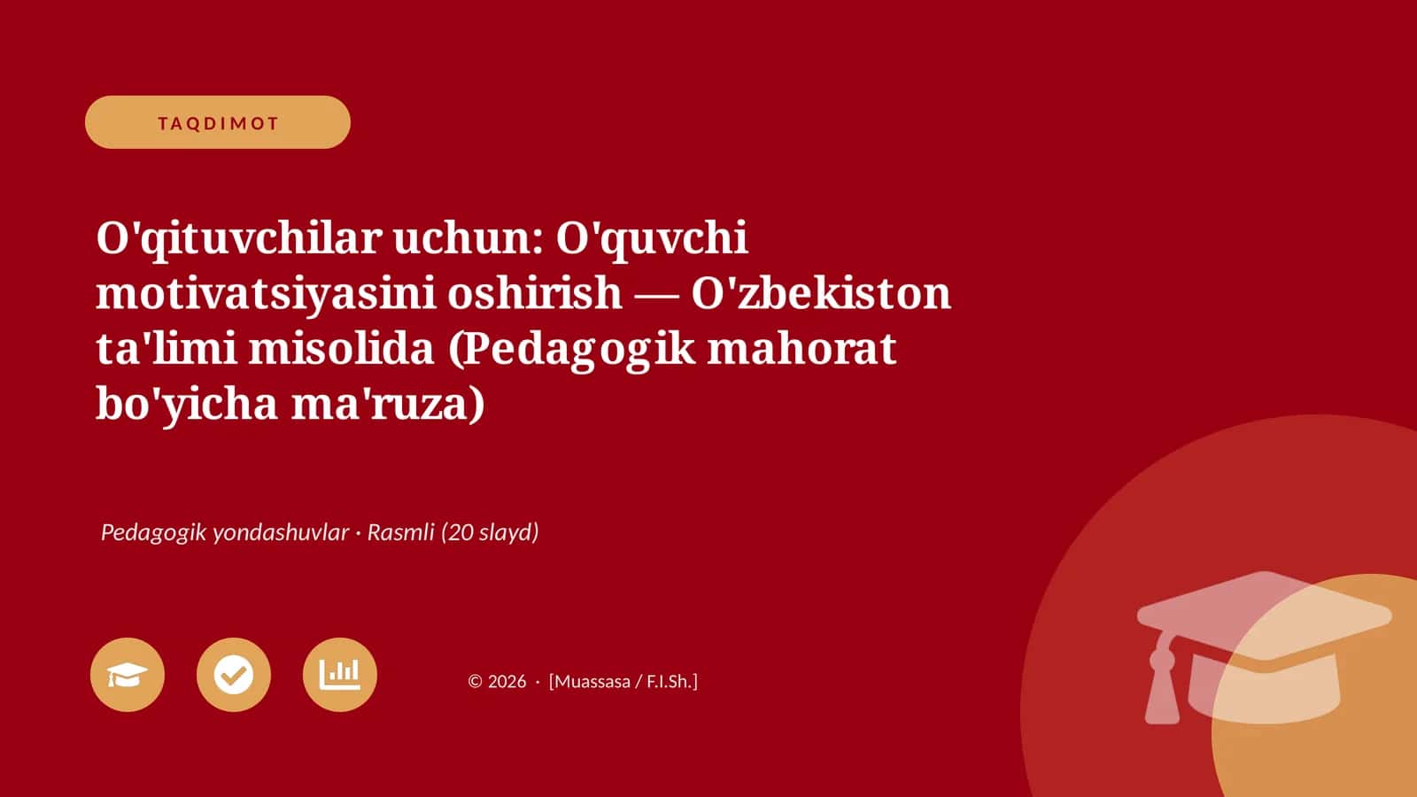 O'quvchi motivatsiyasini oshirish — O'zbekiston ta'limi misolida (Pedagogik mahorat bo'yicha ma'ruza) 1