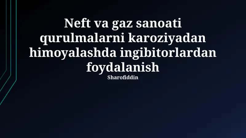Neft va gaz sanoati qurulmalarni karoziyadan himoyalashda ingibitorlardan foydalanish 1