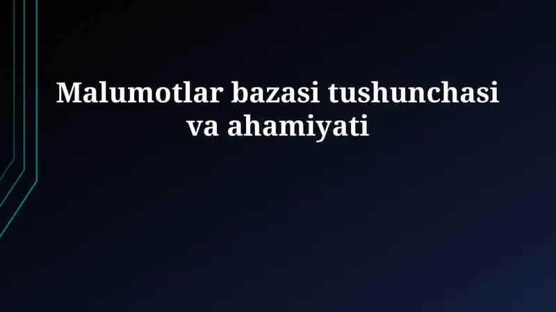 Ma'lumotlar bazasi tushunchasi va ahamiyati 1