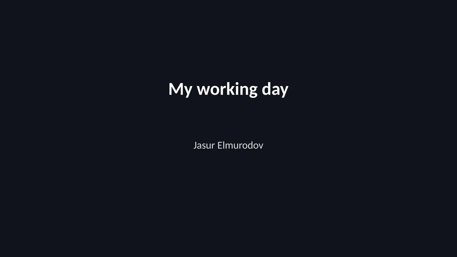 My working day 1