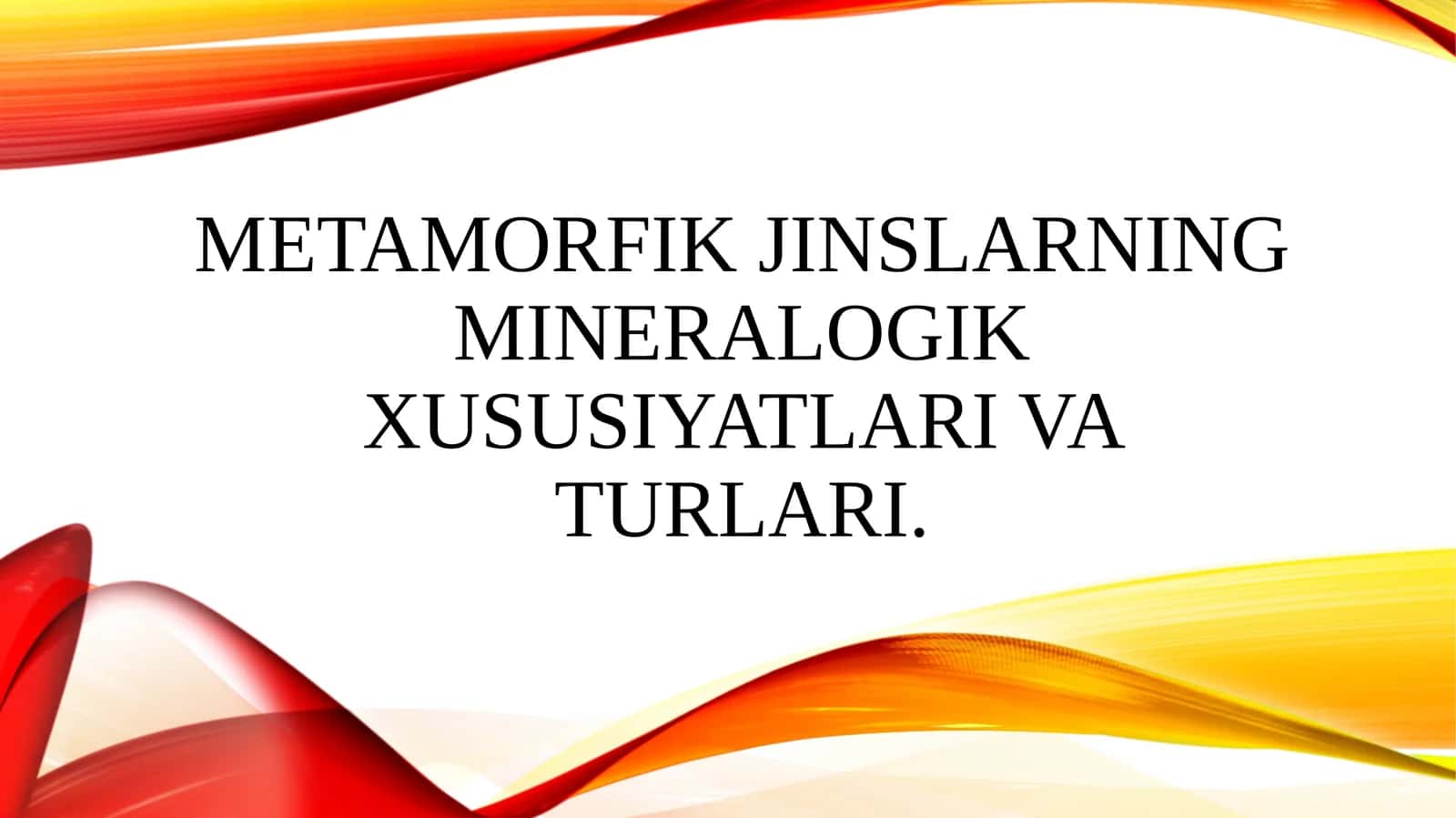 Metamorfik jinslarning mineralogik xususiyatlari va turlari. 1