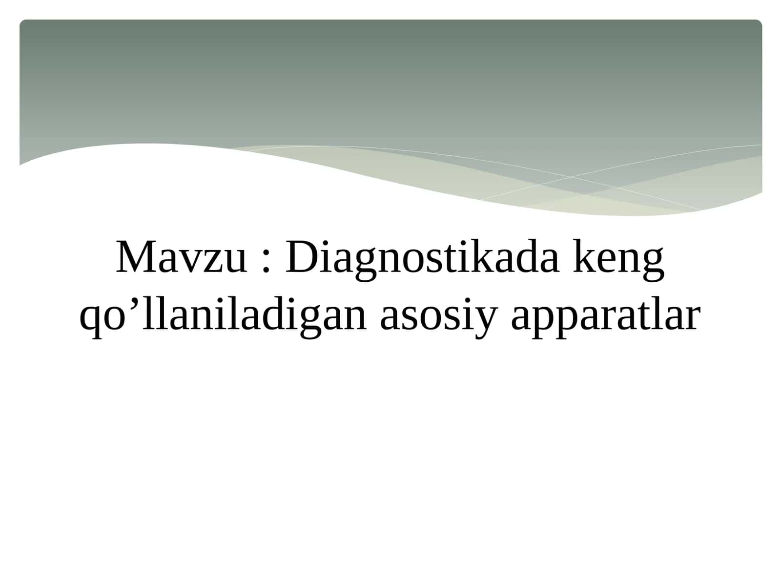 Diagnostikada keng qo’llaniladigan asosiy apparatlar 1