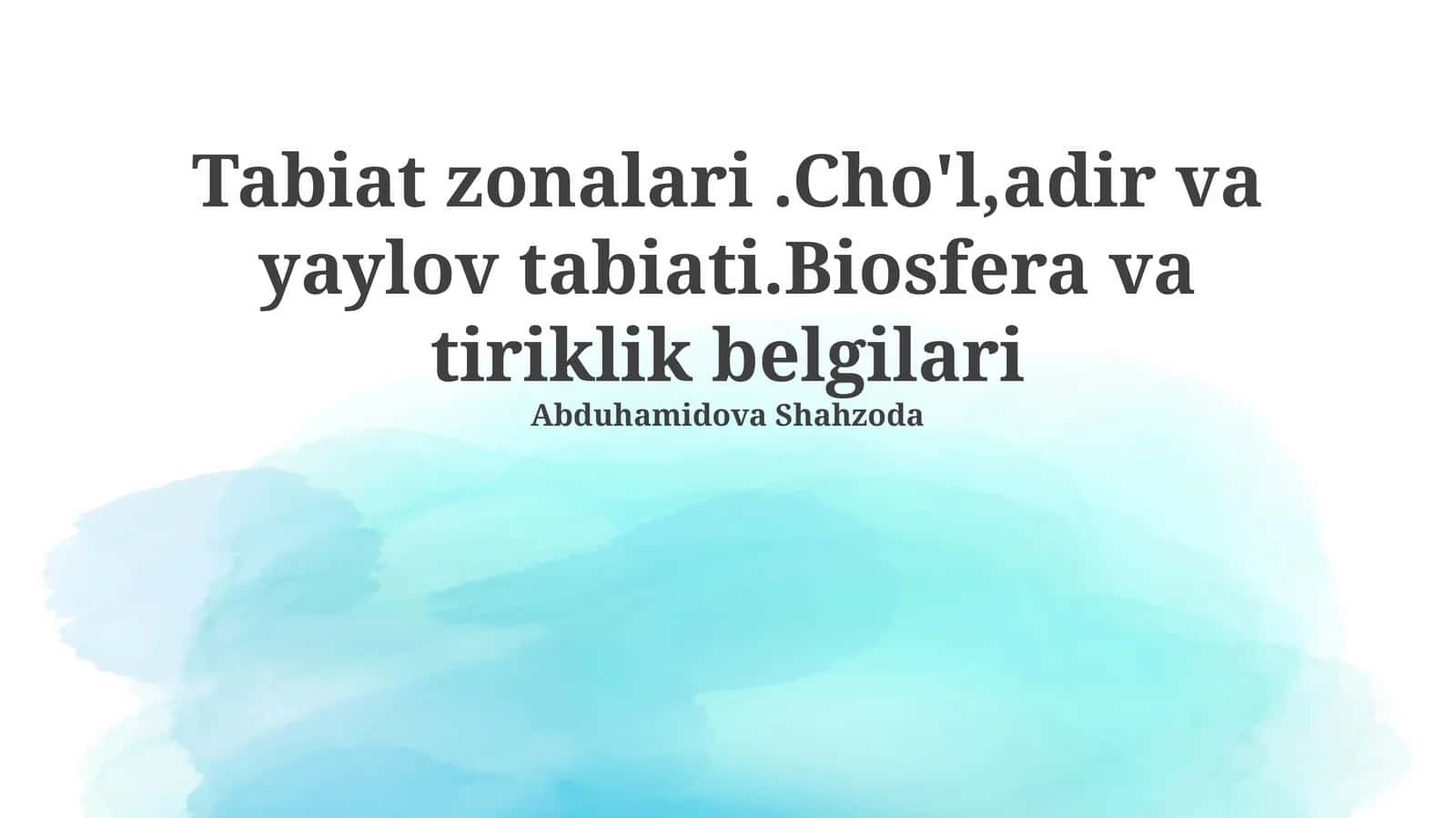 Tabiat zonalari.Cho'l,adir va yaylov tabiati.Biosfera va tiriklik belgilari 1