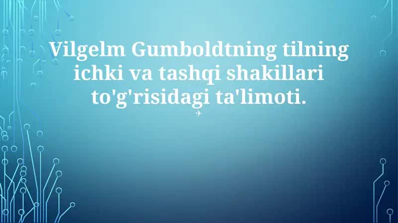 Vilgelm Gumboldtning tilning ichki va tashqi shakillari to'g'risidagi ta'limoti 1