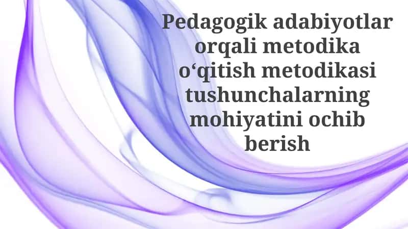 Pedagogik adabiyotlar o'qitish metodikasi 1