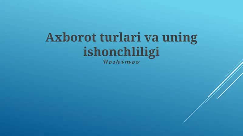 Axborot turlari va uning ishonchliligi 1