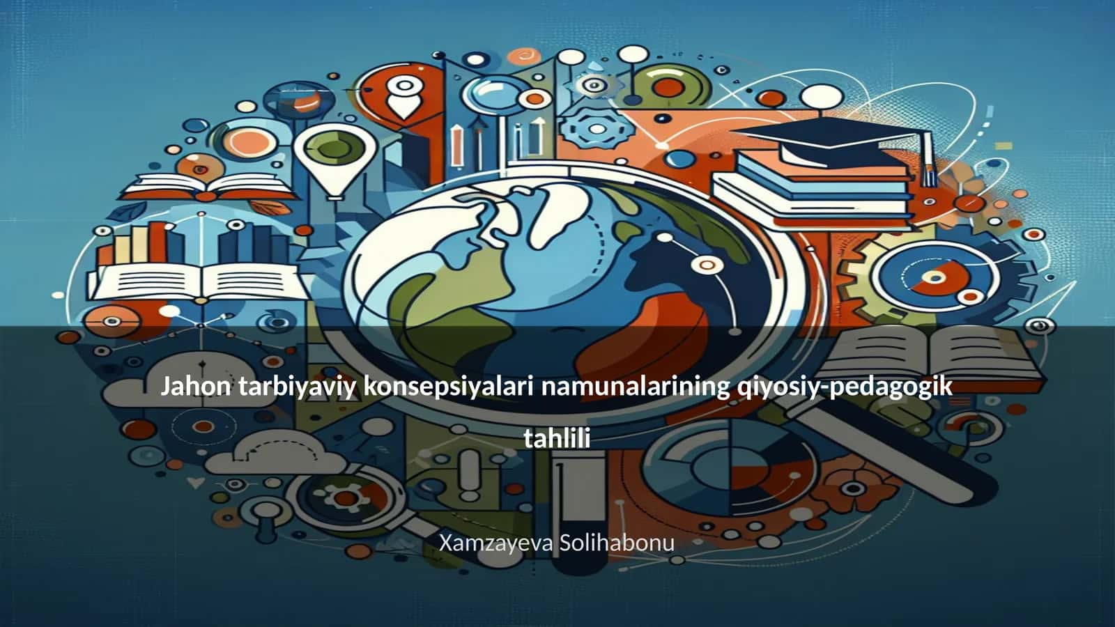 Jahon tarbiyaviy konsepsiyalari namunalarining qiyosiy-pedagogik tahlili 1