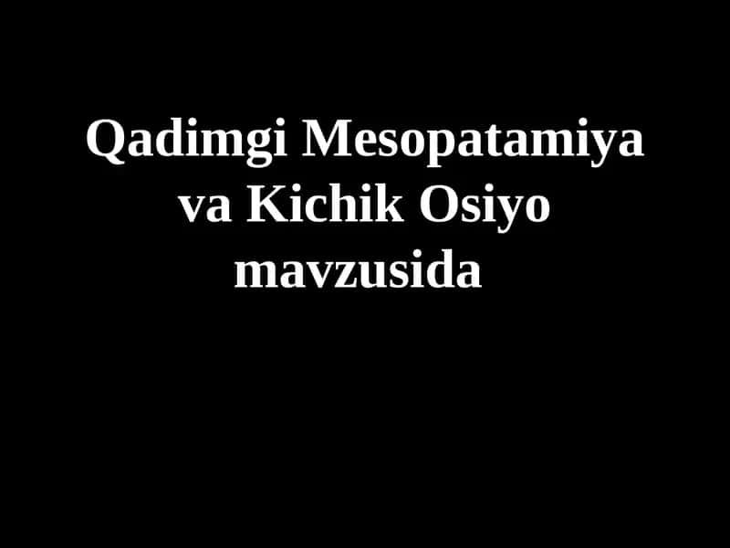 Qadimgi Mesopotamiya va Kichik Osiyo 1