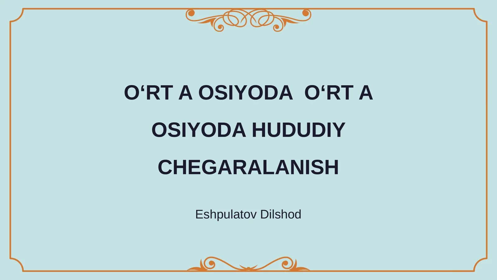 O‘RT A OSIYODA O‘RT A OSIYODA HUDUDIY CHEGARALANISH 1