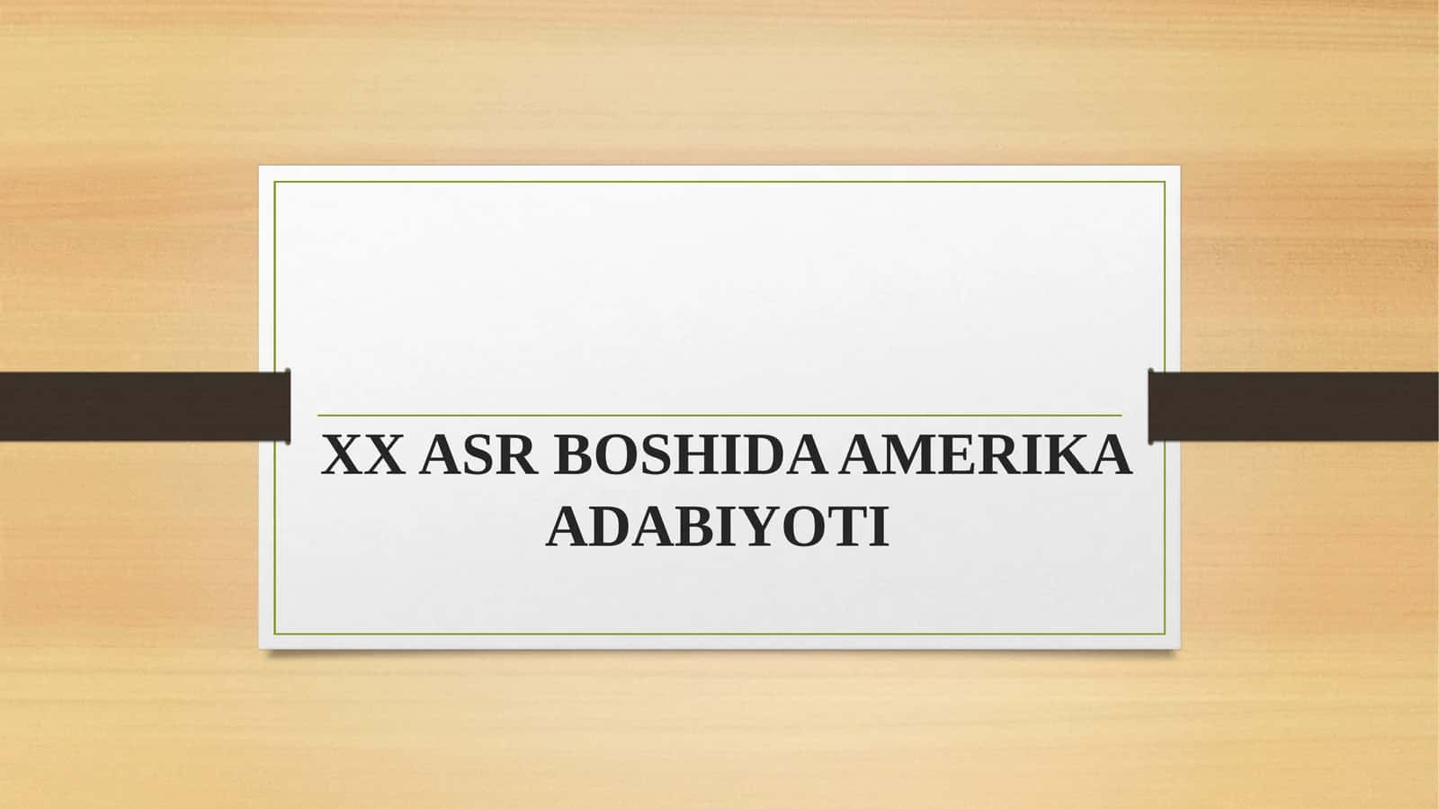 XX ASR BOSHIDA AMERIKA ADABIYOTI 1