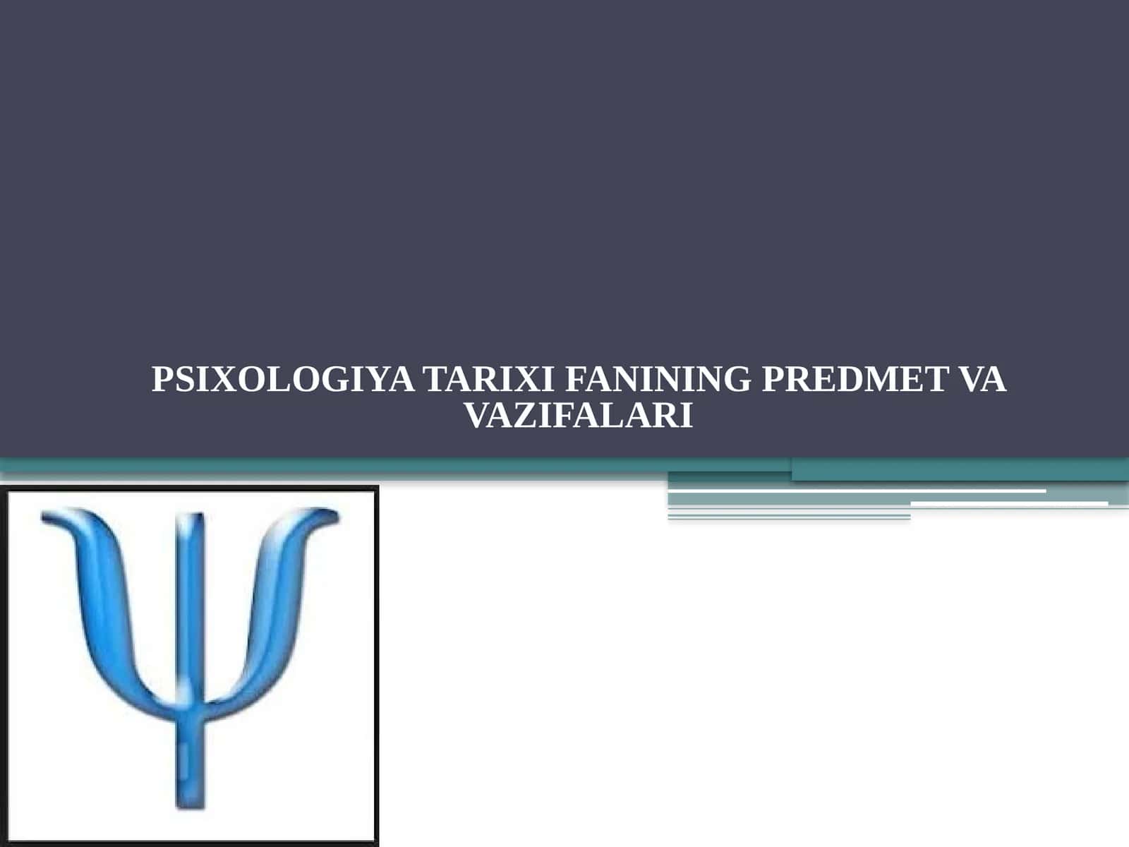 Psixologiya Tarixi Fanining Predmet va Vazifalari 1