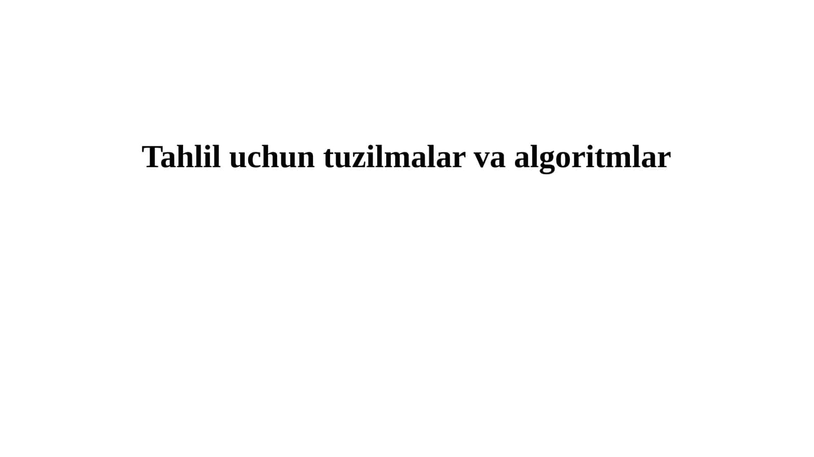 Tahlil uchun tuzilmalar va algoritmlar 1