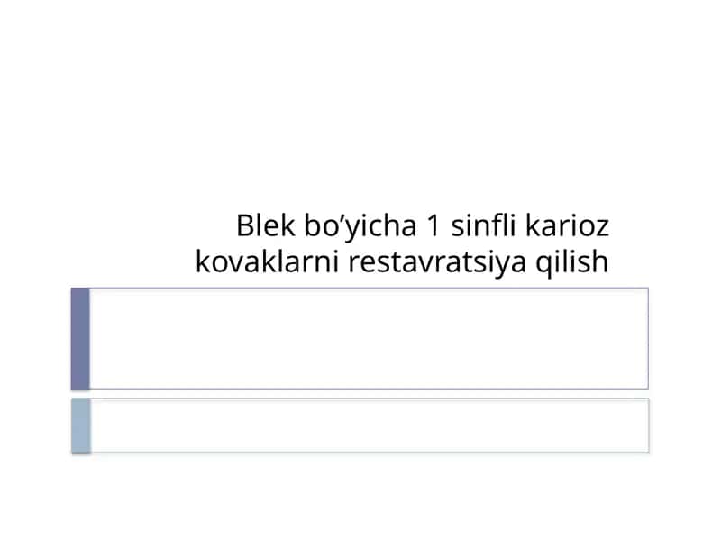 Blekbo’yicha 1-sinflik kariyoz kovaklarni restavratsiya qilish 1