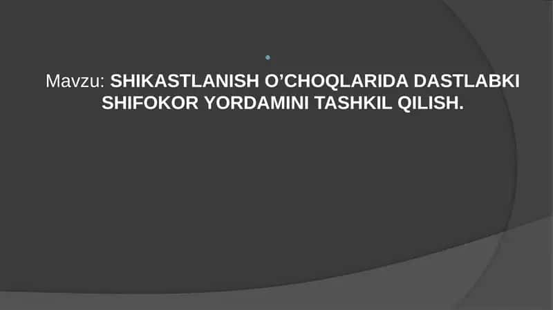 SHIKASTLANISH O’CHOQLARIDA DASTLABKI SHIFOKOR YORDAMINI TASHKIL QILISH 1