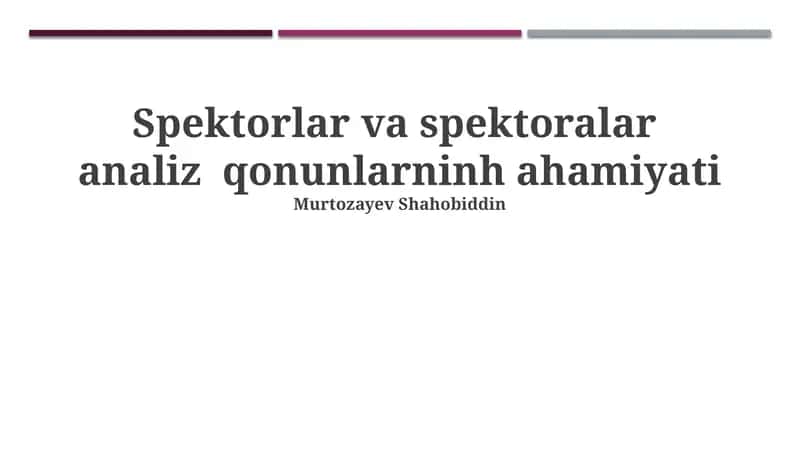 Spektorlar va spektoralar analiz qonunlarnin ahamiyati 1
