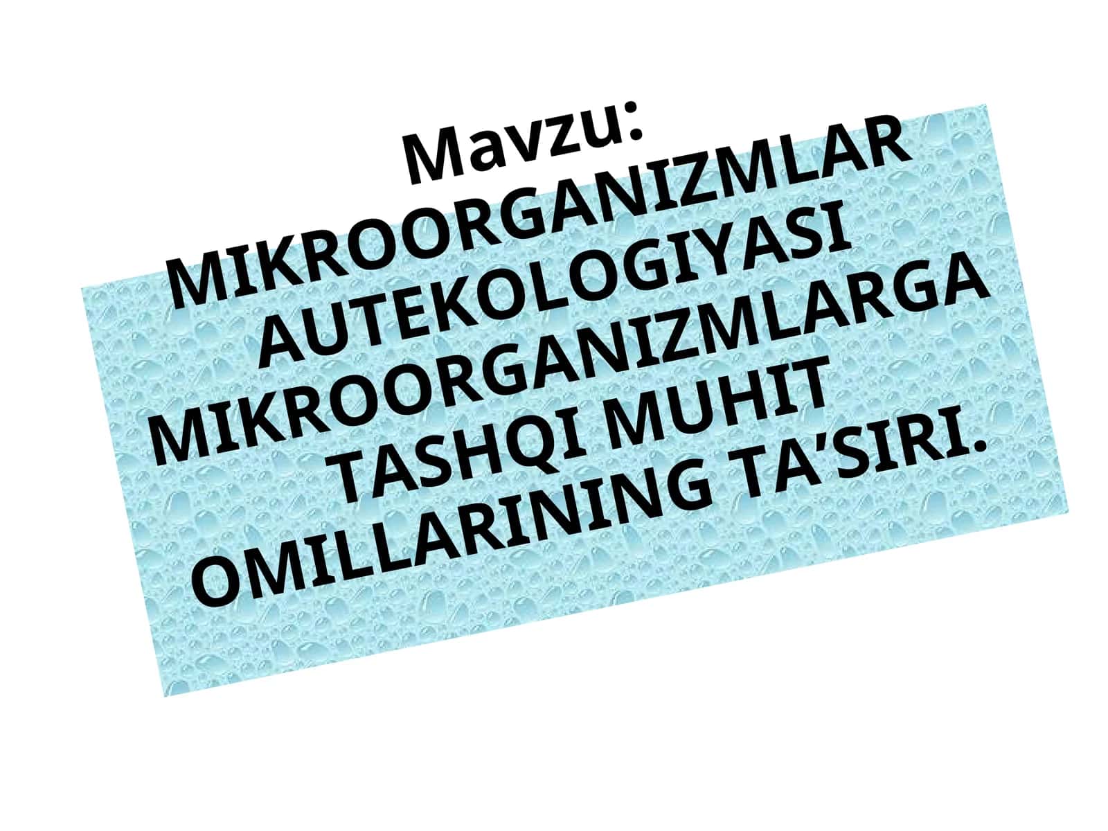 MIKROORGANIZMLAR AUTEKOLOGIYASI MIKROORGANIZMLARGA TASHQI MUHIT OMILLARINING TA’SIRI 1