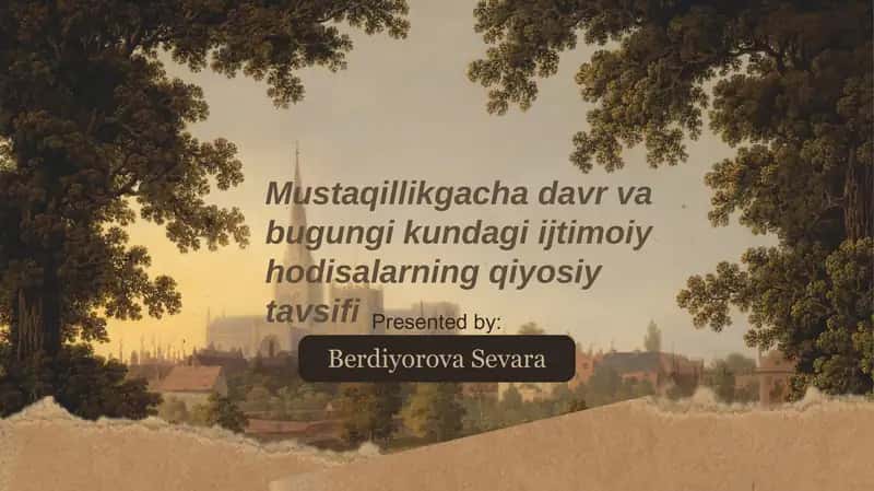Mustaqillikgacha davr va bugungi kundagi ijtimoiy hodisalarning  qiyosiy tavsifi. 1