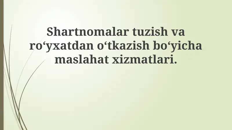 Shartnomalar tuzish va ro'yxatdan o'tkazish bo'yicha maslahat xizmatlari 1