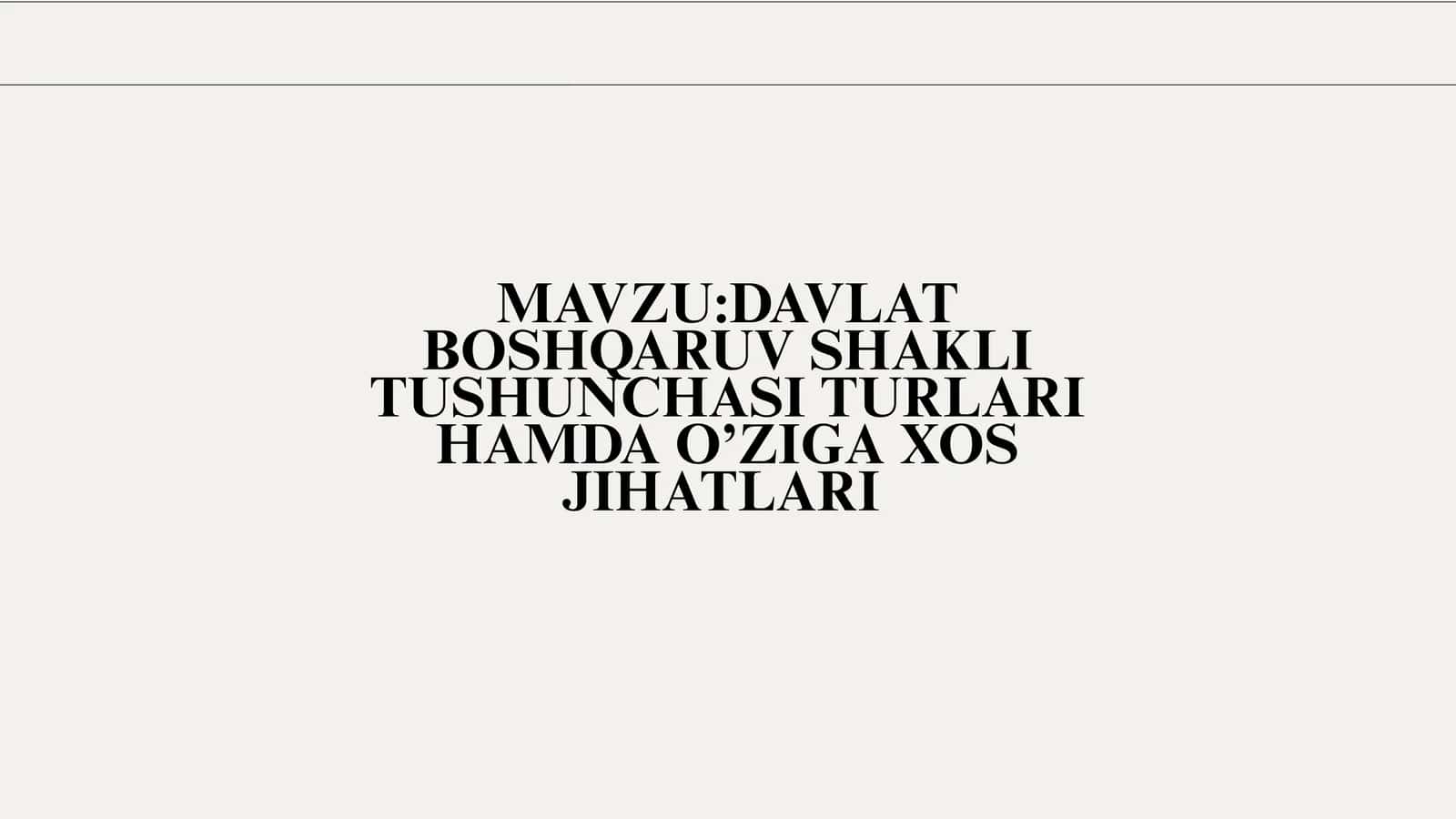 DAVLAT BOSHQARUV SHAKLI TUSHUNCHASI TURLARI HAMDA O’ZIGA XOS JIHATLARI 1