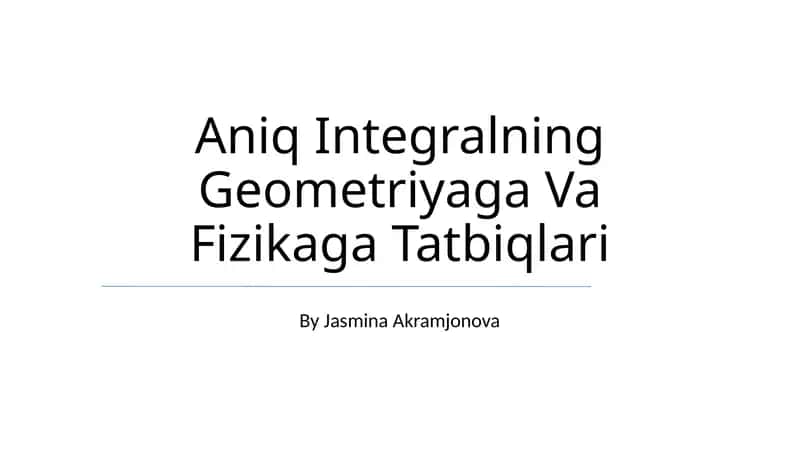 Aniq Integralning Geometriyaga Va Fizikaga Tatbiqlari 1